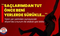 Saçlarımdan tut önce beni yerlerde sürükle…