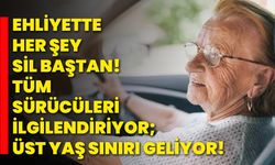 Ehliyette her şey sil baştan! Tüm sürücüleri ilgilendiriyor; Üst yaş sınırı geliyor!