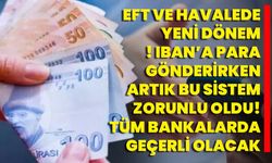 EFT ve havalede yeni dönem! IBAN’a para gönderirken artık bu sistem zorunlu oldu! Tüm bankalarda geçerli olacak