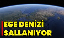 Ege Denizi Sallanıyor