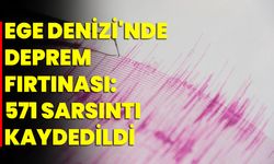 Ege Denizi'nde Deprem Fırtınası: 571 Sarsıntı Kaydedildi