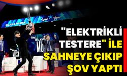 "Elektrikli Testere" İle Sahneye Çıkıp Şov Yaptı