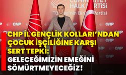 CHP İl Gençlik Kolları’ndan Çocuk İşçiliğine Karşı Sert Tepki: “Geleceğimizin Emeğini Sömürtmeyeceğiz!”