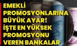 Emekli Promosyonlarına Büyük Ayar! İşte En Yüksek Promosyonu Veren Bankalar