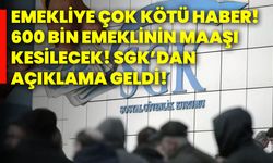 Emekliye çok kötü haber! 600 bin emeklinin maaşı kesilecek! SGK’dan açıklama geldi!