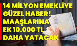 14 Milyon Emekliye Güzel Haber! Maaşlarına Ek 10.000 TL Daha Yatacak