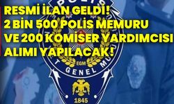 Resmi ilan geldi! 2 bin 500 polis memuru ve 200 komiser yardımcısı alımı yapılacak!