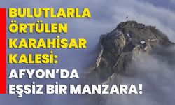 Bulutlarla Örtülen Karahisar Kalesi: Afyon’da Eşsiz Bir Manzara!