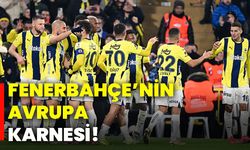 Fenerbahçe’nin Avrupa karnesi!