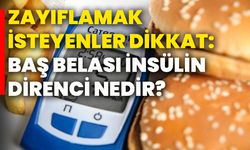 Zayıflamak isteyenler dikkat: Baş belası insülin direnci nedir?