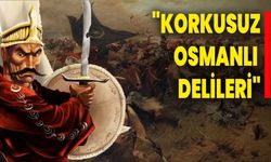 "Korkusuz Osmanlı Delileri"