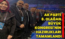 AK Parti 8. Olağan Büyük Kongresi'nin hazırlık süreci tamamlandı.