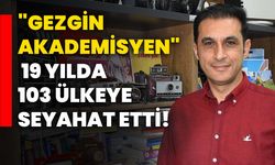 "Gezgin akademisyen" 19 yılda 103 ülkeye seyahat etti!