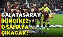 Galatasaray ikinci kez o sahaya çıkacak!