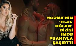 Hadise'nin ‘Esas Oğlan’ Dizisi, Imdb Puanıyla Şaşırttı