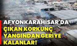 Afyonkarahisar'da çıkan korkunç yangından geriye kalanlar!