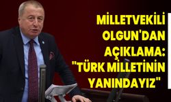 Milletvekili  Olgun'dan Açıklama: "Türk Milletinin Yanındayız"