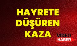 Hayrete Düşüren Kaza