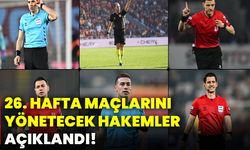 26. hafta maçlarını yönetecek hakemler açıklandı!