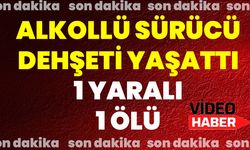 Alkollü Sürücü Dehşeti Yaşattı 1 Yaralı 1 Ölü