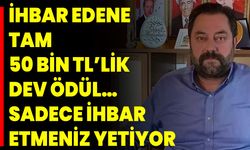 İhbar edene tam 50 bin TL’lik dev ödül… Sadece ihbar etmeniz yetiyor