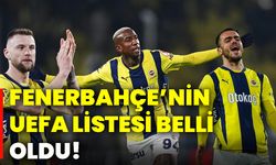 Fenerbahçe’nin, Uefa listesi belli oldu!