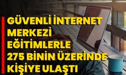 Güvenli İnternet Merkezi, Eğitimlerle 275 Binin Üzerinde Kişiye Ulaştı