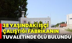 38 yaşındaki işçi çalıştığı fabrikanın tuvaletinde ölü bulundu!