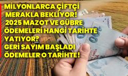 Milyonlarca çiftçi merakla bekliyor! 2025 mazot ve gübre ödemeleri hangi tarihte yatıyor? Geri sayım başladı ödemeler o tarihte!