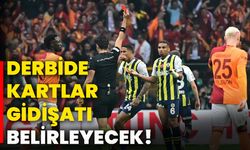 Derbide kartlar gidişatı belirleyecek!