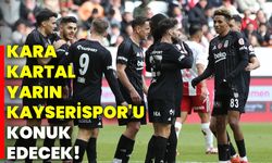 Kara Kartal yarın Kayserispor'u konuk edecek!