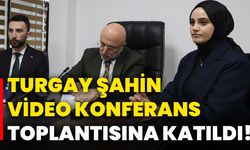 Turgay Şahin video konferans toplantısına katıldı!