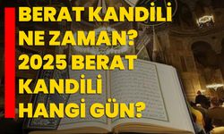 Berat Kandili ne zaman? 2025 Berat Kandili hangi gün?