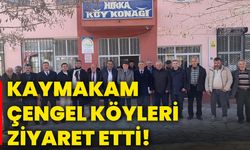 Kaymakam Çengel köyleri ziyaret etti!