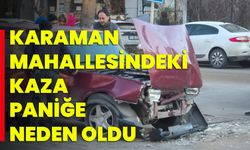 Karaman Mahallesindeki Kaza Paniğe Neden Oldu