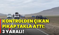 Kontrolden çıkan pikap takla attı: 3 yaralı!