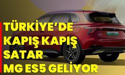 Türkiye’de Kapış Kapış Satar; MG ES5 Geliyor