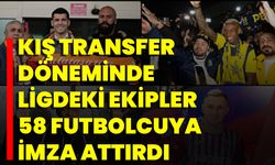 Kış Transfer Döneminde Ligdeki Ekipler 58 Futbolcuya İmza Attırdı