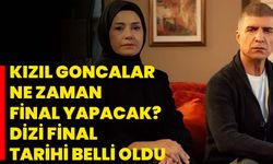 Kızıl Goncalar Ne Zaman Final Yapacak? Dizi Final Tarihi Belli Oldu