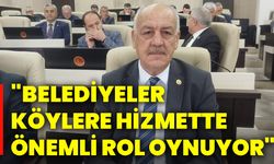 "Belediyeler, Köylere Hizmette Önemli Rol Oynuyor"