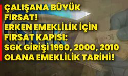 Çalışana büyük fırsat! Erken emeklilik için fırsat kapısı: SGK girişi 1990, 2000, 2010 olana emeklilik tarihi!