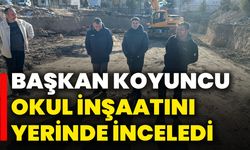 Başkan Koyuncu, Okul İnşaatını Yerinde İnceledi