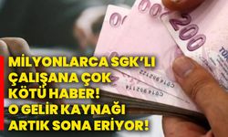 Milyonlarca SGK’lı çalışana çok kötü haber! O gelir kaynağı artık sona eriyor!