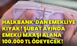 Halkbank’dan emekliye kıyak! Şubat ayında emekli maaşı alana 100.000 tl ödeyecek!