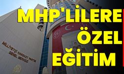 MHP'lilere Özel Eğitim