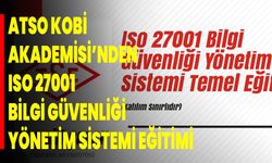 ATSO KOBİ AKADEMİSİ’NDEN ISO 27001 BİLGİ GÜVENLİĞİ YÖNETİM SİSTEMİ EĞİTİMİ