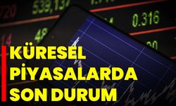 Küresel Piyasalarda Son Durum