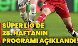 Süper Lig'de 28. haftanın programı açıklandı!