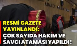 Resmi Gazete yayınlandı: Çok sayıda hakim ve savcı ataması yapıldı!