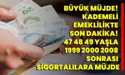 Büyük Müjde! Kademeli Emeklilikte Son Dakika! 47 48 49 Yaşla 1999 2000 2008 Sonrası Sigortalılara Müjde